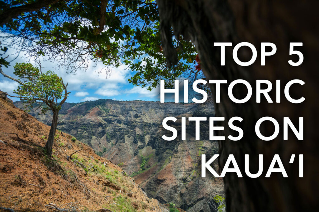 Top 5 Historic Sites on Kauaʻi